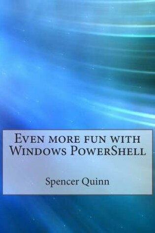 Cover of Even More Fun with Windows Powershell