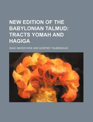 Book cover for New Edition of the Babylonian Talmud (Volume 6); Tracts Yomah and Hagiga