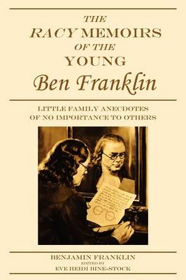 Book cover for The Racy Memoirs of the Young Ben Franklin