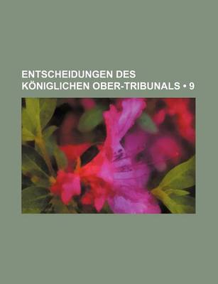 Book cover for Entscheidungen Des Koniglichen Ober-Tribunals (9)