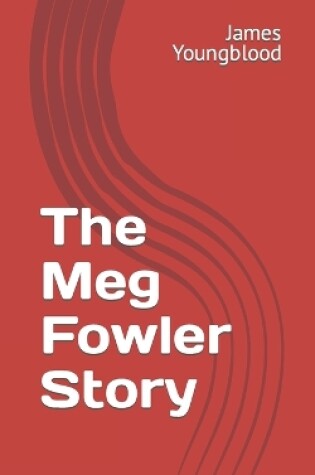 Cover of The Meg Fowler Story