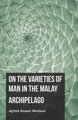 Book cover for On the Varieties of Man in the Malay Archipelago
