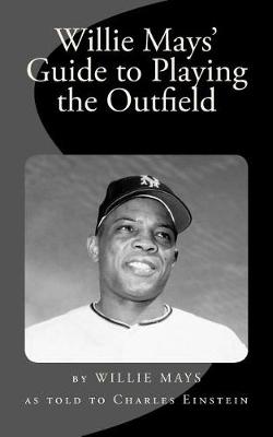 Cover of Willie Mays' Guide to Playing the Outfield