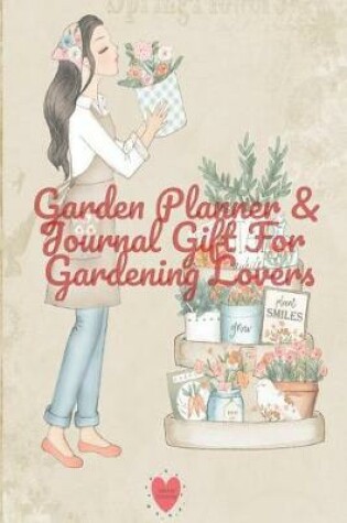 Cover of Garden Planner & Journal Gift For Gardening Lovers