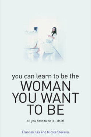 Cover of You Can Learn to be the Woman You Want to be