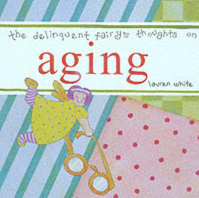 Book cover for The Delinquent Fairy's Thoughts on Aging