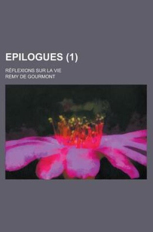 Cover of Epilogues (1); Reflexions Sur La Vie