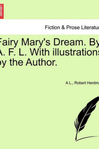 Cover of Fairy Mary's Dream. by A. F. L. with Illustrations by the Author.