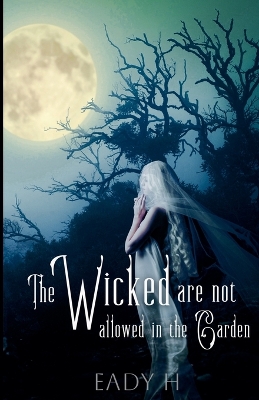 Book cover for The Wicked are not Allowed in the Garden