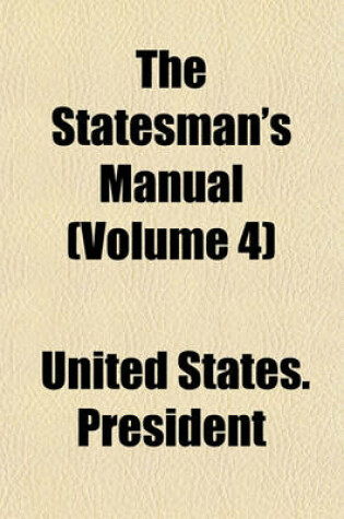 Cover of The Statesman's Manual (Volume 4)