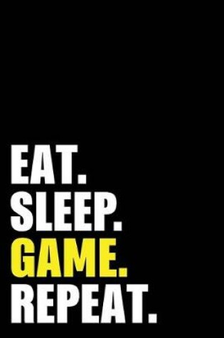 Cover of Eat Sleep Game Repeat