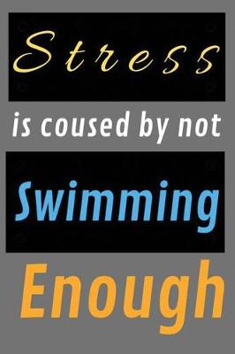 Book cover for Stress is coused by not Swimming Enough