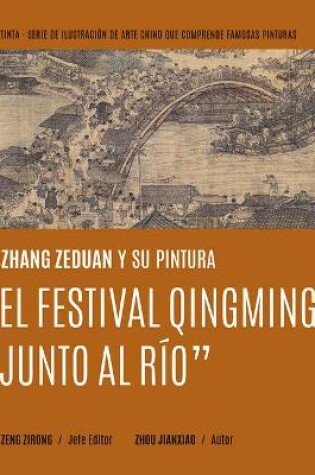 Cover of Zhang Zeduan Y Su Pintura "El Festival Qingming Junto Al Río" (Spanish Edition)