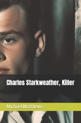 Cover of Charles Starkweather, Killer