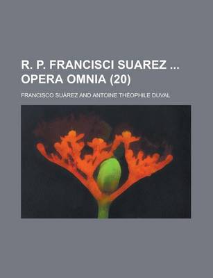 Book cover for R. P. Francisci Suarez Opera Omnia (20 )