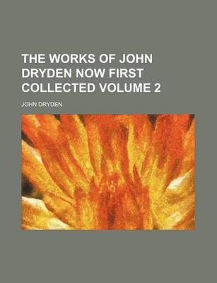 Book cover for The Works of John Dryden Now First Collected Volume 2