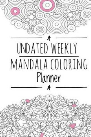 Cover of Undated Weekly Mandala Coloring Planner