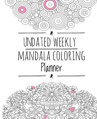 Book cover for Undated Weekly Mandala Coloring Planner