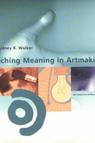 Cover of Teaching Meaning in Artmaking