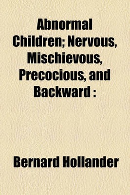 Book cover for Abnormal Children; Nervous, Mischievous, Precocious, and Backward