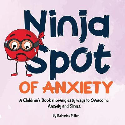 Book cover for Ninja Spot of Anxiety