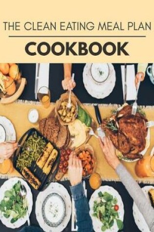 Cover of The Clean Eating Meal Plan Cookbook