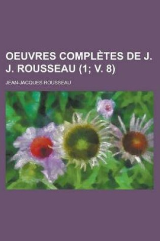 Cover of Oeuvres Completes de J. J. Rousseau (1; V. 8 )