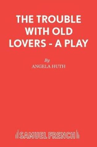 Cover of The Trouble with Old Lovers