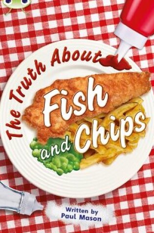 Cover of Bug Club Independent Non Fiction Year Two Gold A The Truth About Fish and Chips