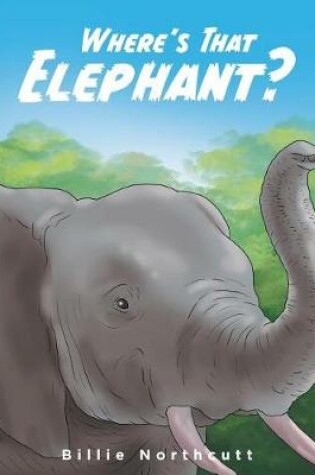 Cover of Where's That Elephant?