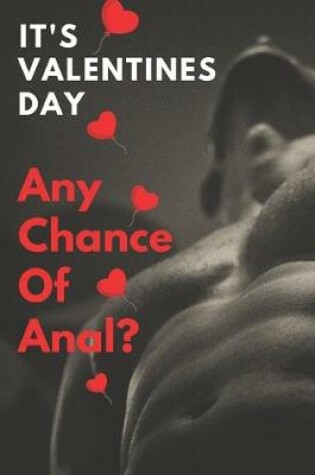 Cover of It Valentine's Day Any Chance Of Anal?