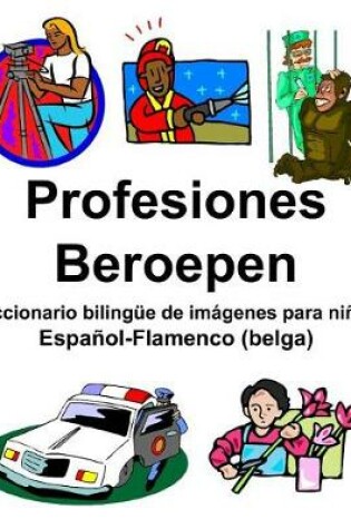 Cover of Español-Flamenco (belga) Profesiones/Beroepen Diccionario bilingüe de imágenes para niños