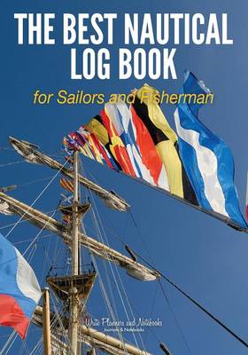 Book cover for The Best Nautical Log Book for Sailors and Fisherman