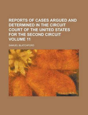 Book cover for Reports of Cases Argued and Determined in the Circuit Court of the United States for the Second Circuit Volume 11