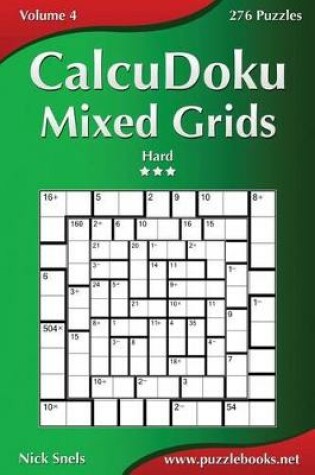 Cover of CalcuDoku Mixed Grids - Hard - Volume 4 - 276 Puzzles