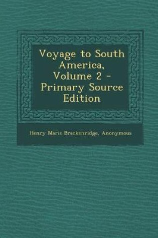 Cover of Voyage to South America, Volume 2 - Primary Source Edition