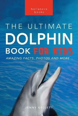 Book cover for Dolphins The Ultimate Dolphin Book for Kids