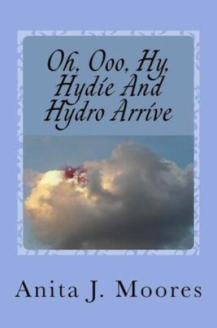 Cover of Oh, Ooo, Hy, Hydie And Hydro Arrive
