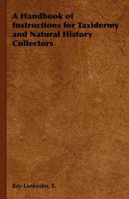 Book cover for A Handbook of Instructions for Taxidermy and Natural History Collectors