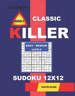 Cover of Сlassic 400 + Killer Easy - Medium levels sudoku 12 x 12