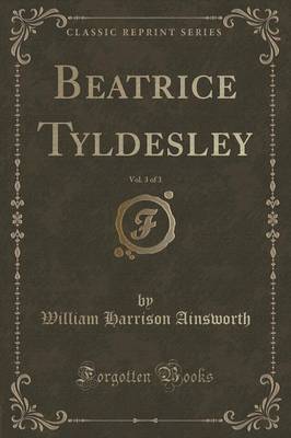Book cover for Beatrice Tyldesley, Vol. 3 of 3 (Classic Reprint)