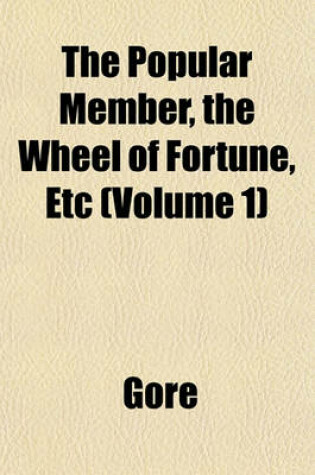 Cover of The Popular Member, the Wheel of Fortune, Etc (Volume 1)