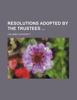 Book cover for Resolutions Adopted by the Trustees