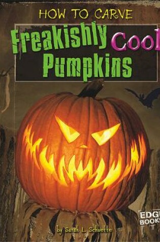 Cover of How to Carve Freakishly Cool Pumpkins
