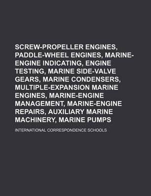 Book cover for Screw-Propeller Engines, Paddle-Wheel Engines, Marine-Engine Indicating, Engine Testing, Marine Side-Valve Gears, Marine Condensers, Multiple-Expansion Marine Engines, Marine-Engine Management, Marine-Engine Repairs, Auxiliary Marine Machinery, Marine