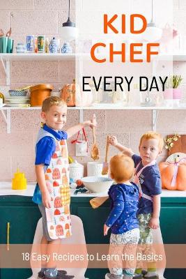 Book cover for Kid Chef Every Day