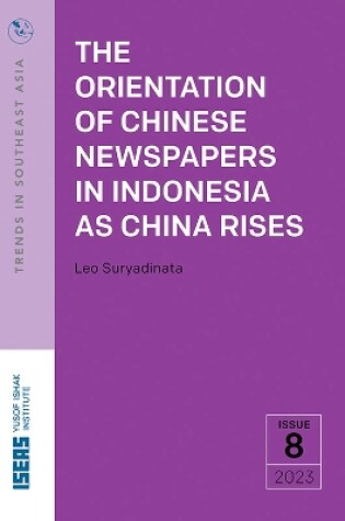 Cover of The Orientation of Chinese Newspapers in Indonesia as China Rises