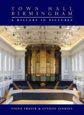 Book cover for Town Hall Birmingham - A History in Pictures