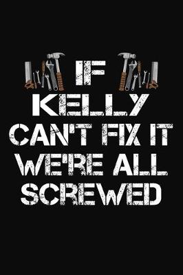 Book cover for If Kelly Can't Fix It We're All Screwed