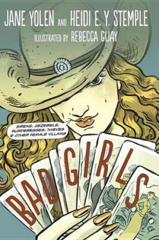 Cover of Bad Girls: Sirens, Jezebels, Murderesses, and Other Female Villains